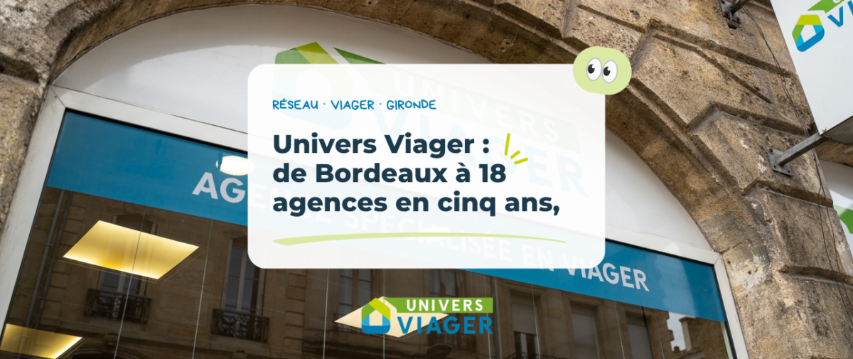 Devanture de l'agence Univers Viager à Bordeaux dans la Rue Fondaudège avec le titre “De Bordeaux à 18 agences en cinq ans” et le logo Univers Viager
