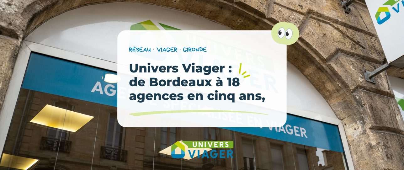 Devanture de l'agence Univers Viager à Bordeaux dans la Rue Fondaudège avec le titre “De Bordeaux à 18 agences en cinq ans” et le logo Univers Viager